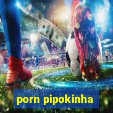 porn pipokinha